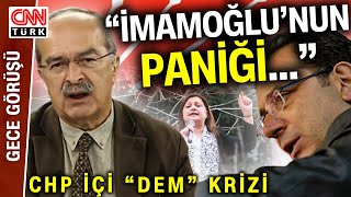 İmamoğlu'ndan "DEM'e 'Hayır' Diyen Gitsin" Mesajı! Konuklardan CHP'deki DEM Parti Krizine Analiz!