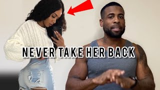 Never Take Her Back 5 Reasons Why