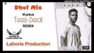 TEEJI SEAT _ Dhol Remix _ Kaka Ft. Lahoria Production Latest Punjabi songs 2021 Mix_320K)