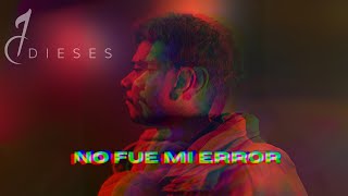 DIESES - No fue mi error (VideoLyric)