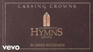 Casting Crowns - Blessed Redeemer (Audio)