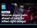 Macron calls for calm ahead of march for slain far-right activist • FRANCE 24 English