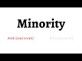 How to Pronounce minority in American English and British Englishminority