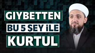 Gıybetten nasıl kurtulurum? | Gıybetten kurtulma yolları?!