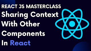 ReactJS Tutorial 77: Sharing Context With Other Components In React