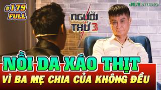 Người Thứ 3 - Tập 179 (Full):  Anh em \