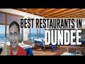 Best Restaurants and Places to Eat in Dundee, United Kingdom UK