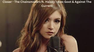 Closer The Chainsmokers ft. Halsey | Alex Goot & Against The Current | top english song | hit song |