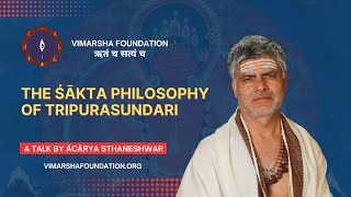 The Shakta Philosophy of Tripurasundari – Ācārya Dr. Sthaneshwar Timalsina