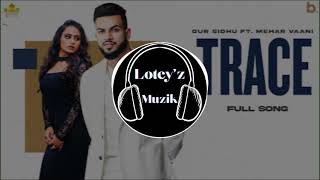 Trace (BASS BOOSTED)🎧 Gur Sidhu | MeharVaani | New Punjabi Songs 2021 | Nothing Like Before