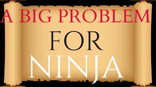 A Big Problem For NINJA - Part 1