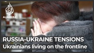 The Ukrainians living on the frontline with Russia
