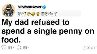 My dad refused to spend a single penny on food.[FULL STORY]