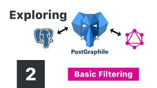 Basic Filtering in PostGraphile - Exploring PostGraphile 2