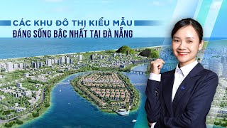 [REVIEW] - Các Khu Đô Thị Kiểu Mẫu Đáng Sống Nhất Đà Nẵng