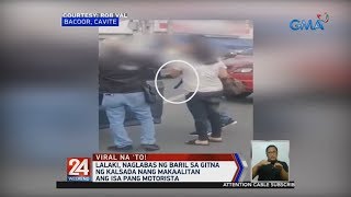 24 Oras: Lalaki, naglabas ng baril sa gitna ng kalsada nang makaalitan ang isa pang motorista