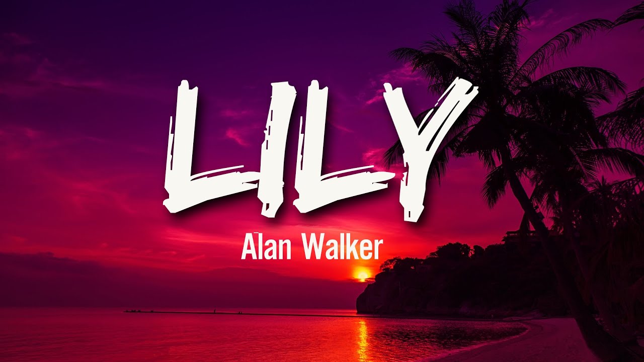 Lily Alan Walker New Lyrics Youtube