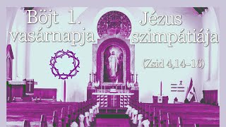 Igehirdetés: Jézus szimpátiája / Blázy Árpád (Böjt 1. vasárnapja)