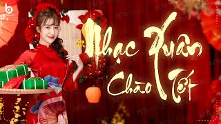 LK Nhạc Xuân 2025 Remix Đón Giao Thừa - Nhạc Tết Remix 2025 Mới Hay Nhất - Chào Xuân Ất Tỵ