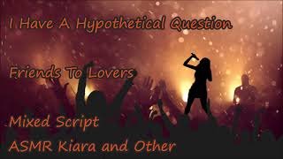 ASMR - I Have A Hypothetical Question | Friends to Lovers | Bandmates to more | Confession