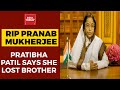 RIP Pranab Mukherjee: 'Lost Brother', Says Former President Of India Pratibha Patil