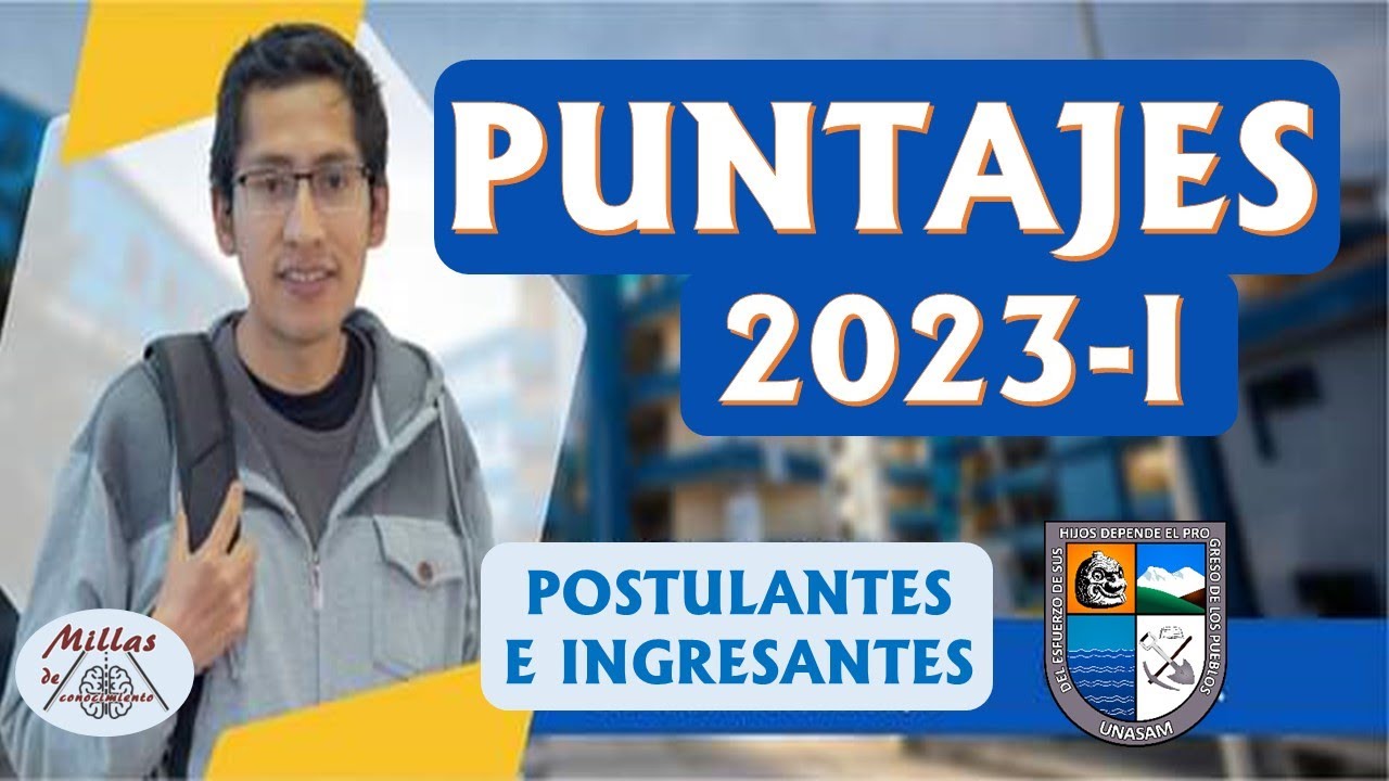 PUNTAJES, Postulantes E Ingresantes (UNASAM 2023-I) - YouTube