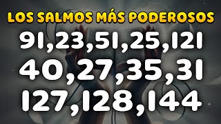 LOS SALMOS MÁS PODEROSOS 91, 23, 51, 25, 121, 40, 27, 35, 31, 127 , 128, 144