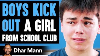 Boys KICK OUT GIRL From School Club, They Instantly Regret It | Dhar Mann