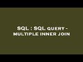 SQL : SQL query - multiple inner join