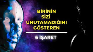 Birinin Sizi Unutamadığını Gösteren 6 İşaret Nedir?