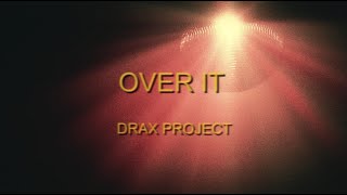 Drax Project - Over It [Public Access Sing-a-Long]