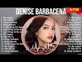 Denise Barbacena Greatest Hits ~ OPM Music ~ Top 10 Hits of All Time