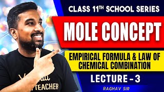 MOLE CONCEPT CLASS 11 | EMPIRICAL FORMULA \u0026 LAW OF CHEMICAL COMBINATION | CHEMISTRY BY RAGHAV SIR #3