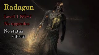 Elden Ring - Radagon of the Golden Order Level 1 NG+7 +0 weapons No Aux/wep. buffs [No Damage]