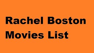Rachel Boston Movies List