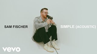 Sam Fischer - Simple (Acoustic)