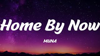 MUNA - Home By Now (Lyrics)