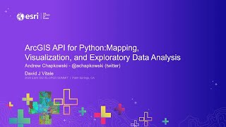 ArcGIS API for Python: Mapping, Visualization, and Exploratory Data Analysis