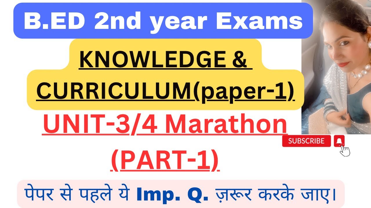 B.Ed 2nd Year|knowledge And Curriculum|Unit-3/4|Marathon Class|#bed ...