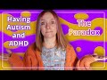 Having Autism & ADHD (The Paradox)