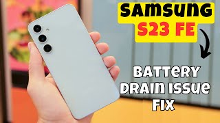 Samsung Galaxy S23 FE  Battery Drain issue Fix || Solution of battery drain issues