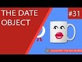 JavaScript Tutorial For Beginners #31 - The Date Object