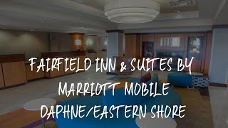 Fairfield Inn & Suites by Marriott Mobile Daphne/Eastern Shore Review - Spanish Fort , United States