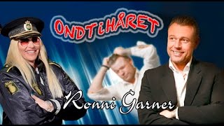 ONDT i HÅRET  -  RONNI GARNER