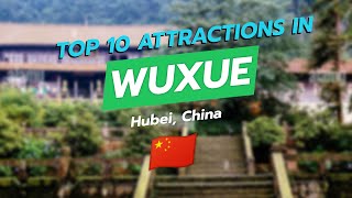 🌟 Discover the Top 10 Attractions in Wuxue, Hubei! 🇨🇳