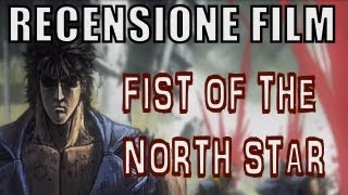RECENSIONE FILM - Fist of the North Star