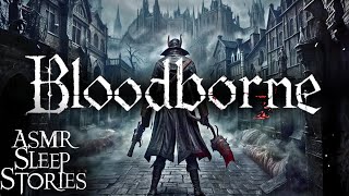 A Tale from Yharnam: Bloodborne ASMR Bedtime Stories | Cozy Lore \u0026 Relaxing Ambience For Sleep