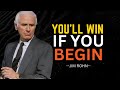 You Will Never WIN If You Never BEGIN  |  An Inspirational Motivational Speech By JIM ROHN