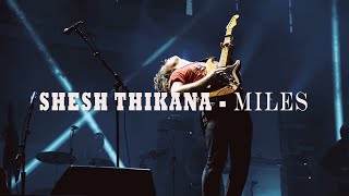 MILES - SHESH THIKANA