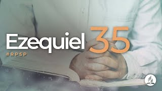 Ezequiel 35 -  Reavivados Por Su Palabra | #RPSP